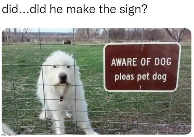 think they're on to him | image tagged in signs,wholesome,wholesome content,dogs,memes,funny | made w/ Imgflip meme maker