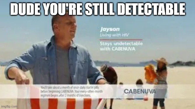 DUDE YOU'RE STILL DETECTABLE | made w/ Imgflip meme maker