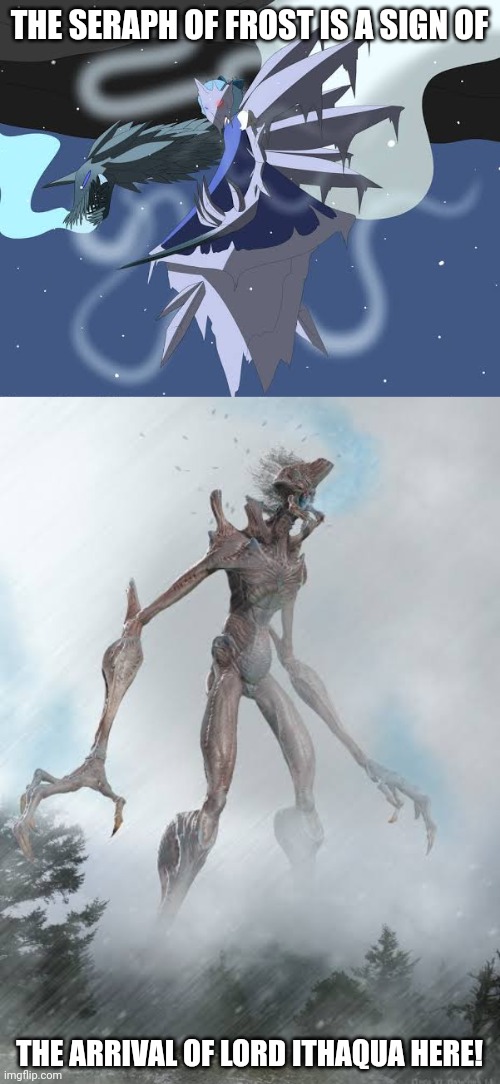THE SERAPH OF FROST IS A SIGN OF; THE ARRIVAL OF LORD ITHAQUA HERE! | image tagged in memes,frost,fairy | made w/ Imgflip meme maker