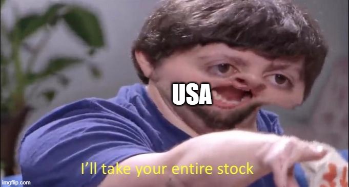 I'll take your entire stock | USA | image tagged in i'll take your entire stock | made w/ Imgflip meme maker