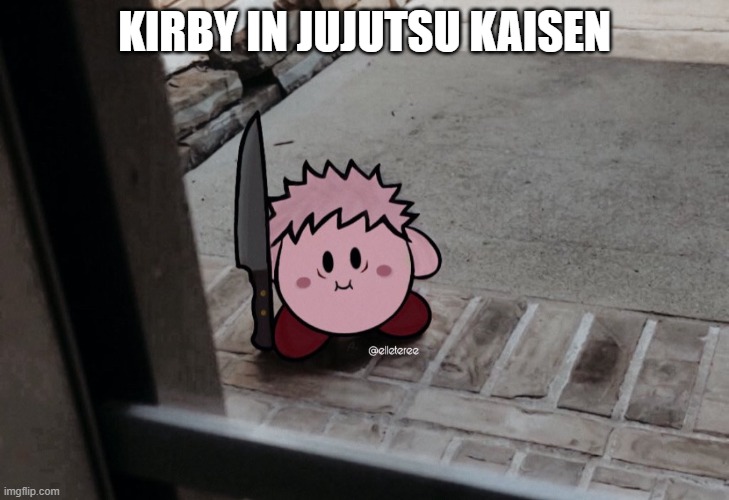 Itadori as kirby with a knife by your window from jujutsu kaisen | KIRBY IN JUJUTSU KAISEN | image tagged in itadori as kirby with a knife by your window from jujutsu kaisen | made w/ Imgflip meme maker