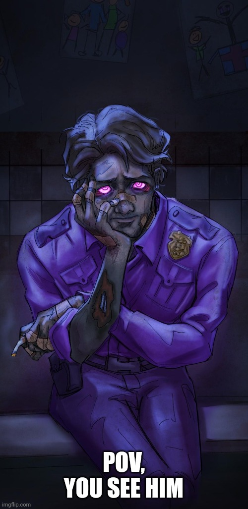 Michael afton | POV, YOU SEE HIM | image tagged in michael afton | made w/ Imgflip meme maker