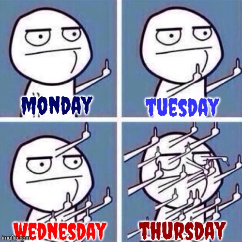 Mondays Child Is Full Of Grace | tuesday; monday; thursday; wednesday | image tagged in monday,tuesday,wednesday,thursday,memes | made w/ Imgflip meme maker
