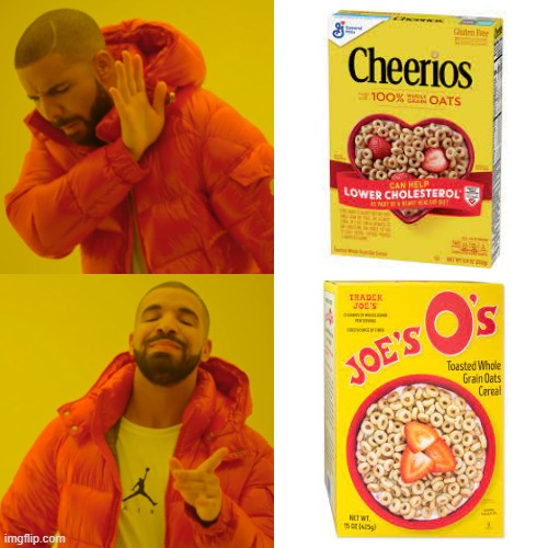 Trader Joes o's are so good tho | image tagged in memes,drake hotline bling | made w/ Imgflip meme maker
