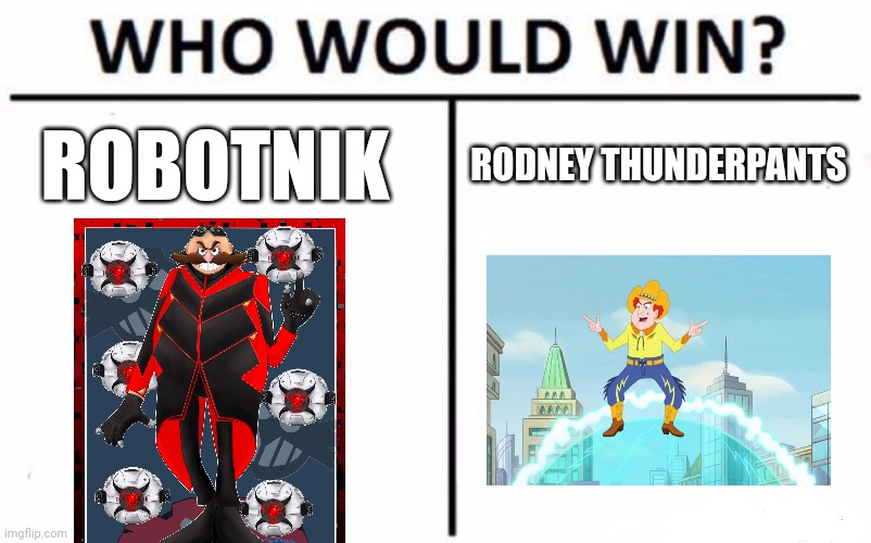 Cowboy vs Roboticist | ROBOTNIK; RODNEY THUNDERPANTS | image tagged in memes,who would win | made w/ Imgflip meme maker