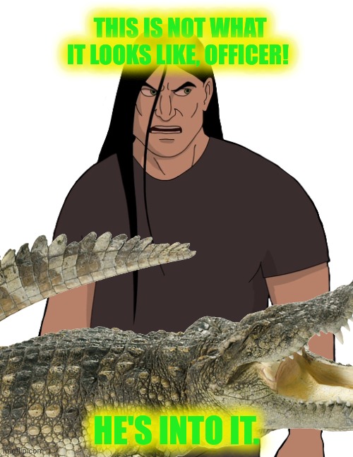 Florida man problems | THIS IS NOT WHAT IT LOOKS LIKE, OFFICER! HE'S INTO IT. | image tagged in florida man,problems,stop it get some help,crocodile,love | made w/ Imgflip meme maker