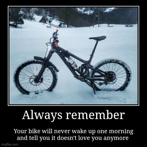 Bike love is eternal | image tagged in funny,demotivationals | made w/ Imgflip demotivational maker