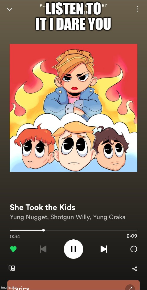 LISTEN TO IT I DARE YOU | made w/ Imgflip meme maker