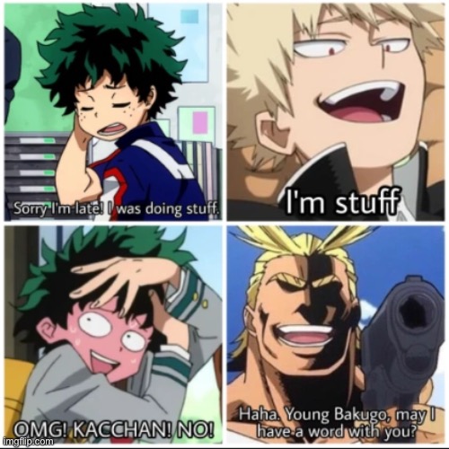 AAHAAAAAAAAAAAAAAAAAAAAAAAAAAAAA- this isn’t funny I just wanted to post smth random ig | image tagged in uh,mha,bakudeku,i think | made w/ Imgflip meme maker