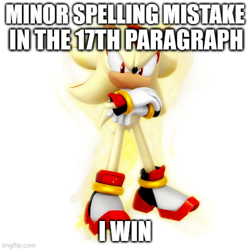Minor Spelling Mistake HD | IN THE 17TH PARAGRAPH | image tagged in minor spelling mistake hd | made w/ Imgflip meme maker