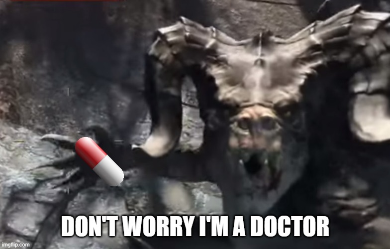 Fallout 4 deathclaw | DON'T WORRY I'M A DOCTOR | image tagged in fallout 4 deathclaw | made w/ Imgflip meme maker