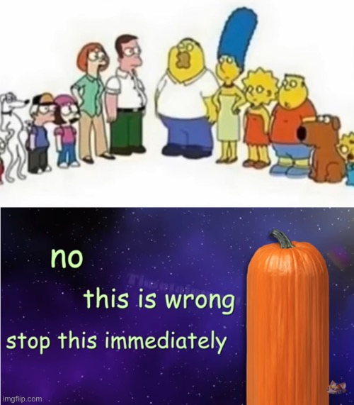 I am very uncomfortable | image tagged in no this is wrong,pumpkin facts,the simpsons,family guy,memes,funny | made w/ Imgflip meme maker