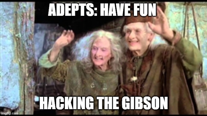 Have fun storming the castle! | ADEPTS: HAVE FUN; HACKING THE GIBSON | image tagged in have fun storming the castle | made w/ Imgflip meme maker