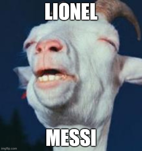 Lionel Messi is the Goat | LIONEL; MESSI | image tagged in goat,football,soccer,messi,lionel messi | made w/ Imgflip meme maker