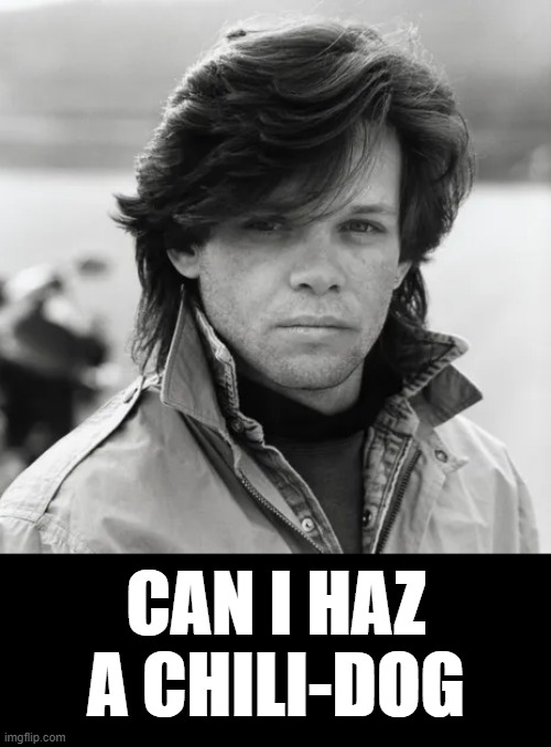 CAN I HAZ | CAN I HAZ A CHILI-DOG | image tagged in john cougar,chili | made w/ Imgflip meme maker