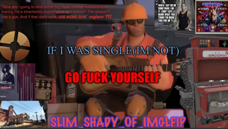 Its only the morons if the stream that think people would | IF I WAS SINGLE(IM NOT); GO FUCK YOURSELF | made w/ Imgflip meme maker