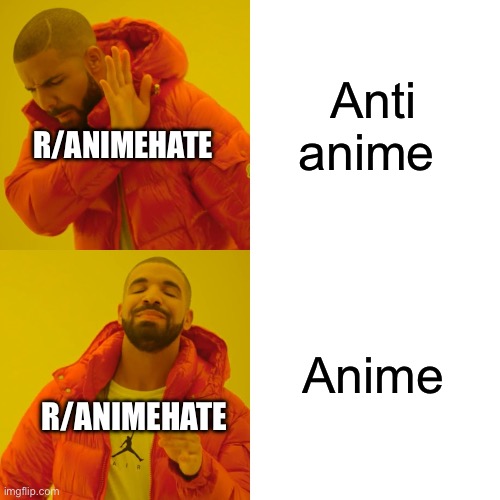 R/animehate loves anime | Anti anime; R/ANIMEHATE; Anime; R/ANIMEHATE | image tagged in memes,drake hotline bling,anime,anti anime,reddit | made w/ Imgflip meme maker