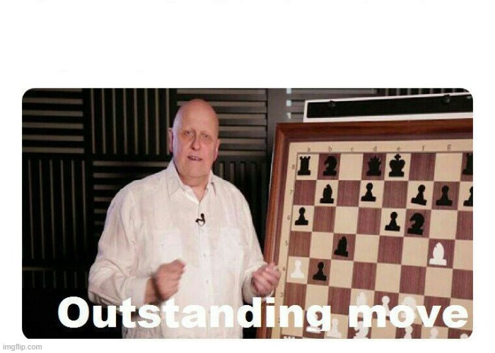 Outstanding Move | image tagged in outstanding move | made w/ Imgflip meme maker