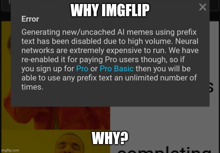 WHY IMGFLIP; WHY? | made w/ Imgflip meme maker