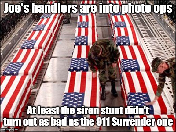 Joe's handlers are into photo ops At least the siren stunt didn't turn out as bad as the 911 Surrender one | made w/ Imgflip meme maker