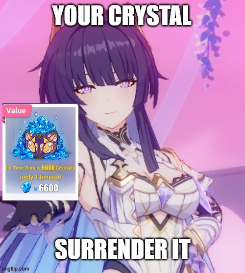 Surrender ur crystal | image tagged in memes,honkai,origin | made w/ Imgflip meme maker