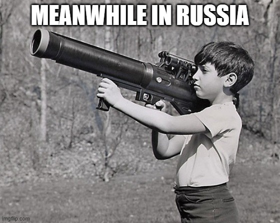 BIG GUN | MEANWHILE IN RUSSIA | image tagged in big gun | made w/ Imgflip meme maker