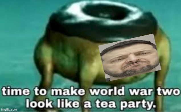 ww2 looks like a tea party | image tagged in ww2 looks like a tea party | made w/ Imgflip meme maker
