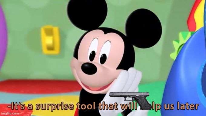 Mickey mouse tool | image tagged in mickey mouse tool | made w/ Imgflip meme maker