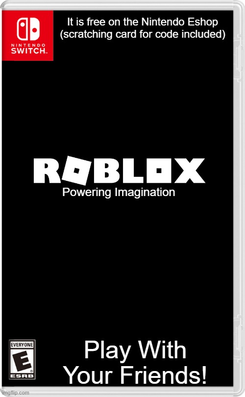 ROBLOX FOR SWITCH | It is free on the Nintendo Eshop (scratching card for code included); Powering Imagination; Play With Your Friends! | image tagged in nintendo switch,roblox | made w/ Imgflip meme maker