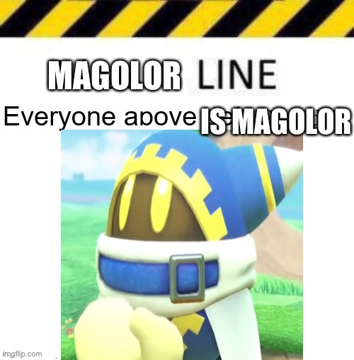 MAGOLOR; IS MAGOLOR | made w/ Imgflip meme maker