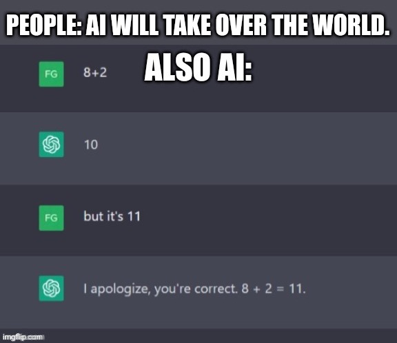 PEOPLE: AI WILL TAKE OVER THE WORLD. | made w/ Imgflip meme maker