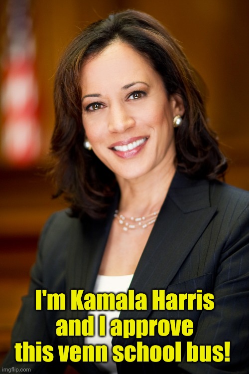 Kamala Harris | I'm Kamala Harris and I approve this venn school bus! | image tagged in kamala harris | made w/ Imgflip meme maker