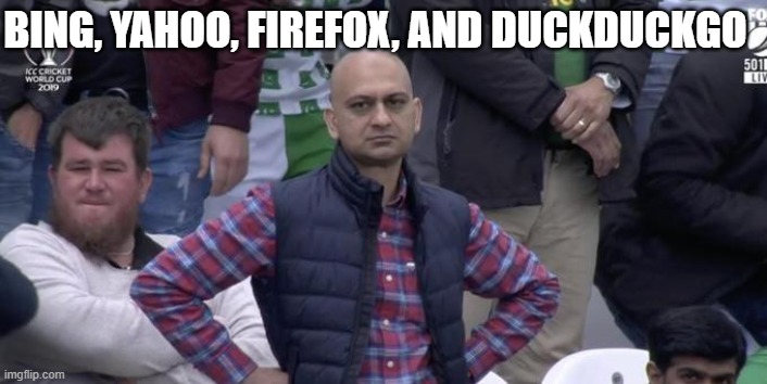 Disappointed | BING, YAHOO, FIREFOX, AND DUCKDUCKGO | image tagged in disappointed | made w/ Imgflip meme maker