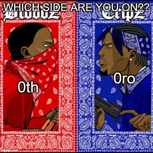Blood and Crip | WHICH SIDE ARE YOU ON?? 0th; 0ro | image tagged in blood and crip,racism,lore,matpat | made w/ Imgflip meme maker