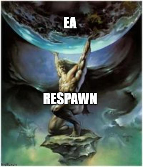 also Motive Studio | EA; RESPAWN | image tagged in atlas holding earth | made w/ Imgflip meme maker