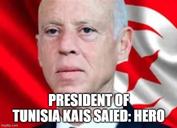 PRESIDENT OF TUNISIA KAIS SAIED: HERO | made w/ Imgflip meme maker