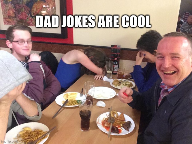 Dad Joke Meme | DAD JOKES ARE COOL | image tagged in dad joke meme | made w/ Imgflip meme maker
