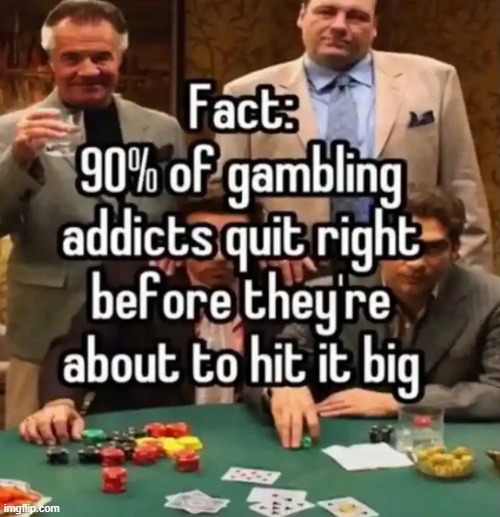 keep gambling fellas | made w/ Imgflip meme maker