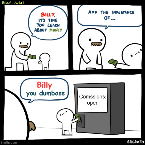 Billy no | Billy; you dumbass; Comssions: open | image tagged in billy no,memes,anti furry | made w/ Imgflip meme maker