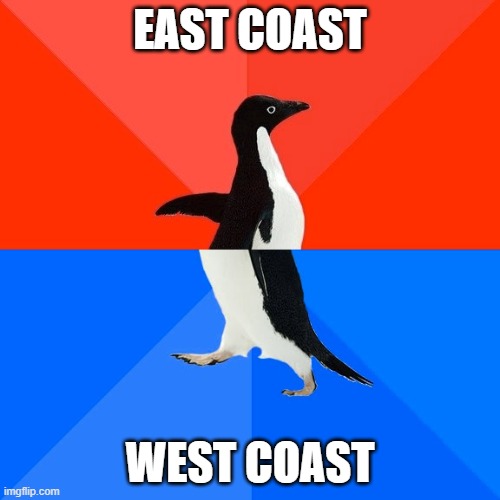 East coast or West coast | EAST COAST; WEST COAST | image tagged in memes,socially awesome awkward penguin | made w/ Imgflip meme maker