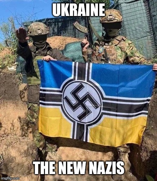 UKRAINE THE NEW NAZIS | made w/ Imgflip meme maker