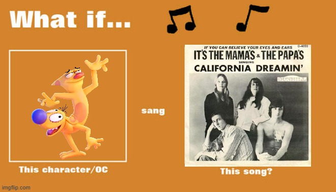 if catdog sung california dreamin | image tagged in what if this character - or oc sang this song,nickelodeon,paramount,60s music,1960s | made w/ Imgflip meme maker