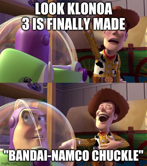 Bandai-Namco finally makes Klonoa 3 | LOOK KLONOA 3 IS FINALLY MADE; "BANDAI-NAMCO CHUCKLE" | image tagged in klonoa,namco,bandai-namco | made w/ Imgflip meme maker