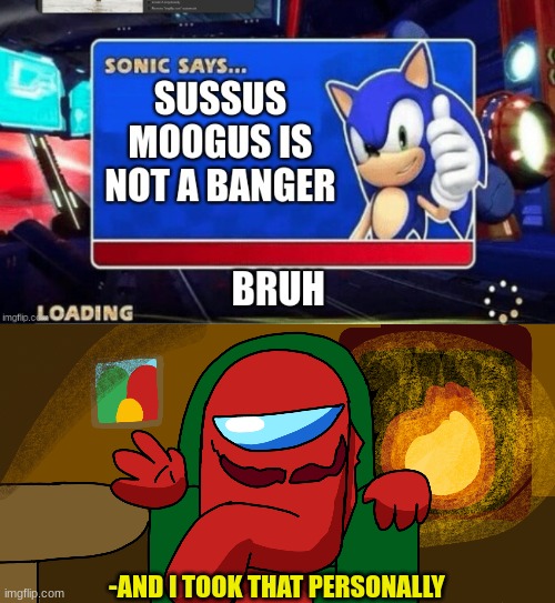 the "Sonic Says" meme was by EmilyMaddox | -AND I TOOK THAT PERSONALLY | image tagged in memes | made w/ Imgflip meme maker