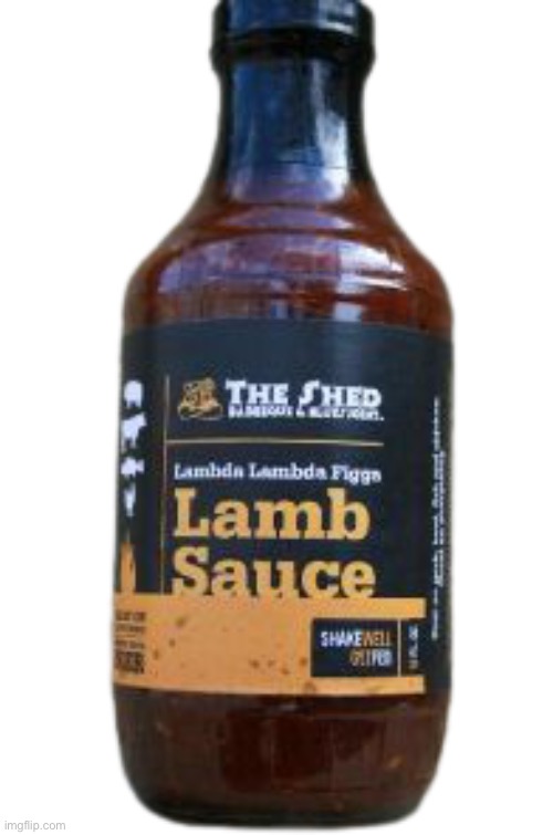 Lamb sauce | image tagged in lamb sauce | made w/ Imgflip meme maker