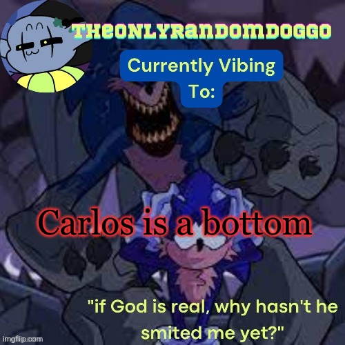 TheONLYrandomdoggo's scorch template | Carlos is a bottom | image tagged in theonlyrandomdoggo's scorch template | made w/ Imgflip meme maker