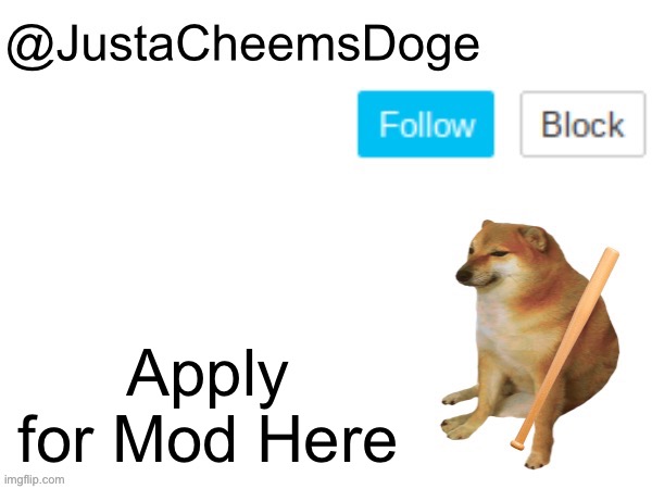 Apply for Mod Here | Apply for Mod Here | image tagged in justacheemsdoge annoucement template,mod,memes,imgflip,moderators,apply here | made w/ Imgflip meme maker