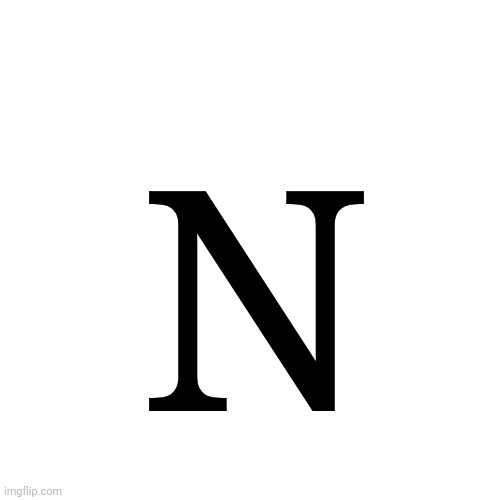 N | made w/ Imgflip meme maker