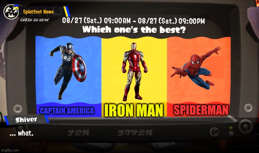 Would it be a bad Splatfest idea tho? | CAPTAIN AMERICA; IRON MAN; SPIDERMAN | image tagged in deep cut splatfest teams,captain america civil war,iron man,spiderman,stop reading the tags | made w/ Imgflip meme maker
