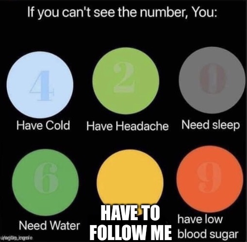 If you can’t see the number | HAVE TO FOLLOW ME | image tagged in if you can t see the number | made w/ Imgflip meme maker